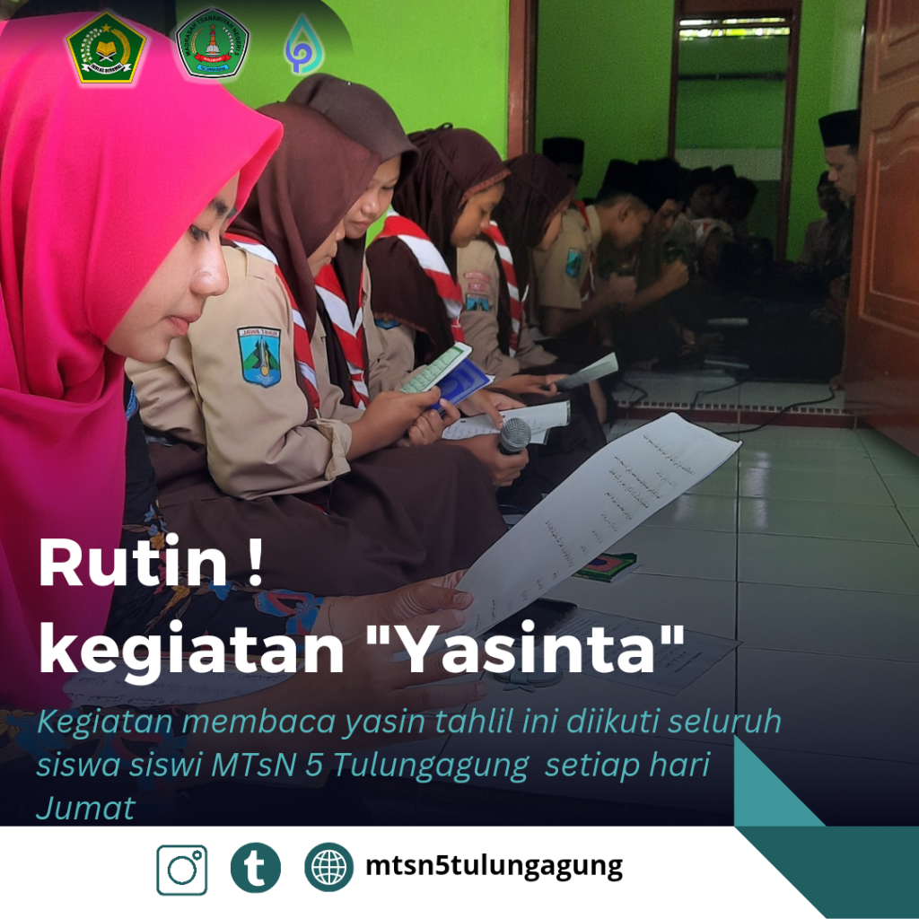 Pembiasaan yasinta setiap hri jumad yg selalu dilakukan Siswa siswi MTsN 5 Tulungagung, kegiatan ini dilakukan dengan cara bergilir dari masing2 kelas, tujuannya agar siswa terbiasa dengan kegiatan yasinta dan meningkatkan ketaqwaan mereka